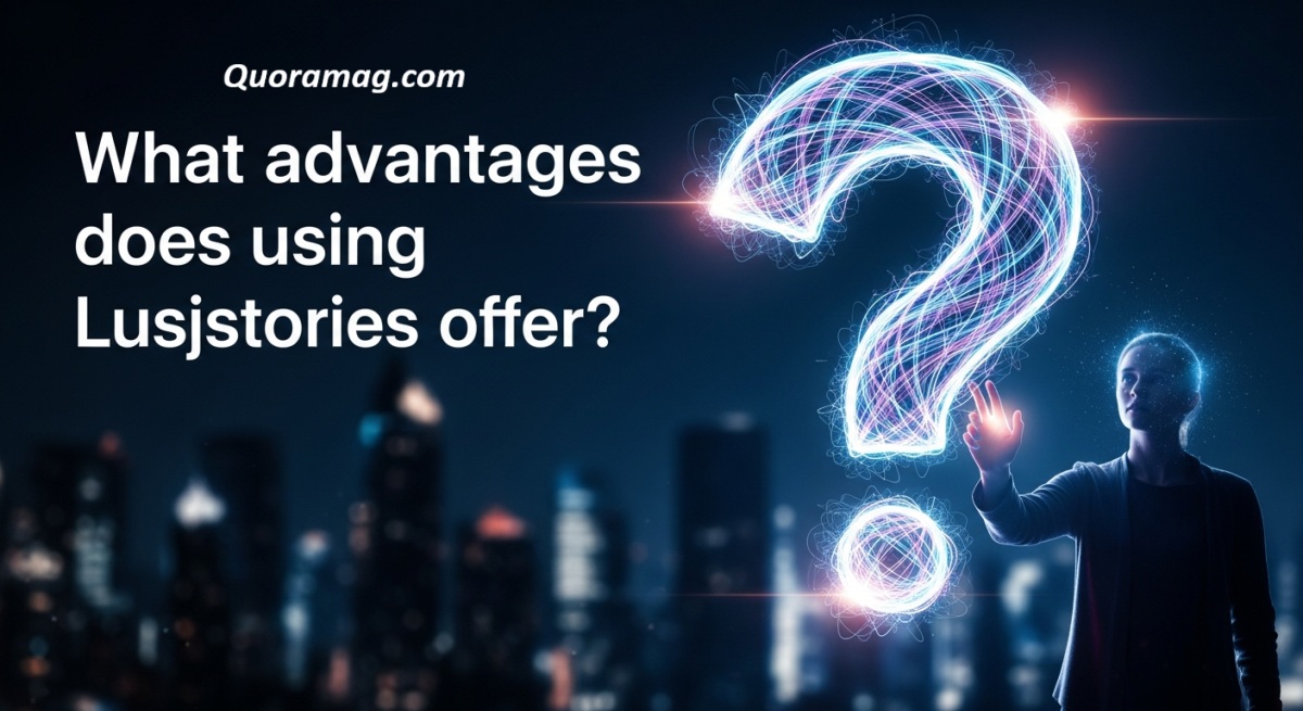 What Advantages Does Using Lusjstories Offer?